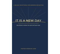It Is a New Day: Daily Wisdom to Awaken Your Spirit and Inspire Hope