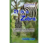 It is a Zebra: A Learning Book for Readers (With a guide for teaching readers)