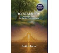 It Is All About You (Fron Eden to Eternity God Never Forgot His Creation)