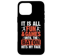 It Is All Fun and Games Until The Baton Hits My Face Carcasa para iPhone 16 Pro MAX