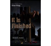 IT IS FINISHED: Book Three in the Ghost Trilogy