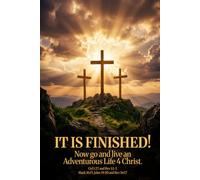 IT IS FINISHED! Now go and live an Adventurous Life 4 Christ.: 6x9 Color Edition (#AdventurousLife4Christ)