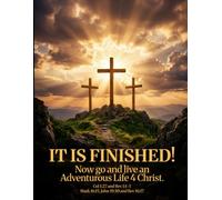 IT IS FINISHED! Now go and live an Adventurous Life 4 Christ.: Large BnW Edition (#AdventurousLife4Christ)