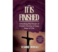 It Is Finished: Unlocking the Power of Christ's Victory in Every Area of Life: 5 (The Resurrection Power Collection)