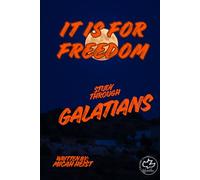 It is For Freedom: A Study Through Galatians