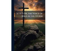 'it Is I'; Or, the Voice of Jesus in the Storm