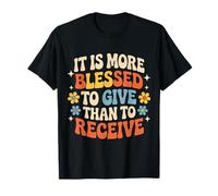 It Is More Blessed To Give Than To Receive - Camiseta