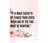 "It is much safer to be feared than loved when one of the two must be wanting."