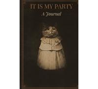 It Is My Party: A Victorian Gothic Journal for Daily Reflections, Dreams & Memories