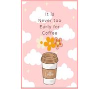 It is Never too Early for Coffee
