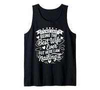 It Is Not Easy Being The Best Wife Ever But I Nail It Esposa Camiseta sin Mangas