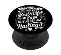 It Is Not Easy Being The Best Wife Ever But I Nail It Esposa PopSockets PopGrip Adhesivo