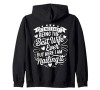 It Is Not Easy Being The Best Wife Ever But I Nail It Esposa Sudadera con Capucha