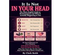 IT IS NOT IN YOUR HEAD.: The Plain-English Guide to Perimenopause and What Is Actually Happening to You. The Real Explanation for Every Symptom From Brain Fog and Rage to Sleep Disruption.