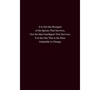 It Is Not The Strongest Of The Species That Survives, Nor The Most Intelligent That Survives. It Is The One That Is The Most Adaptable To Change: A ... about resilience, growth, and adaptation