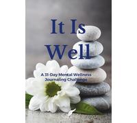 It Is Well: A 31-Day Mental Wellness Journaling Challenge