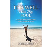 It Is Well With My Soul: An Inspirational True Story About Coming To Faith
