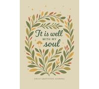 It is Well With My Soul: Daily Gratitude Journal