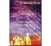 It is Well With My Soul : Lyrics Journal: Soft Cover | Journaling Notebook | Blank Lined Pages | Musical Theme | 7"x10" size | 200 pages
