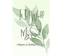 It Is Well With My Soul: Whispers of Gratitude and Grace: An Inspirational 6x9 Lined Journal for Devotions and Daily Thoughts