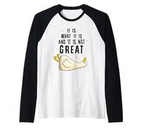 It is What it is and it is Not Great Funny Silly Goose Meme Camiseta Manga Raglan