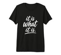 It Is What It Is Funny Positive Cita Tipografía angustiada Camiseta Premium