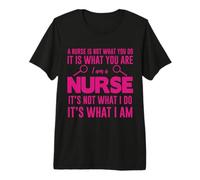 It Is What You Are I Am A Nurse Funny Nursing Nurses Camiseta Premium