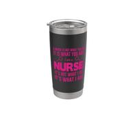 It Is What You Are I Am A Nurse Funny Nursing Nurses Vaso térmico de acero inoxidable de doble pared