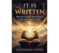 It Is Written: How to Counter the Enemy's Lies with God's Truth: A TACTICAL MANUAL FOR SPIRITUAL WARFARE