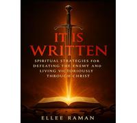 "It Is Written": Spiritual Strategies for Defeating the Enemy and Living Victoriously Through Christ (Living Aware and Victoriously Through Christ)