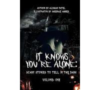 It Knows You’re Alone: Scary Stories to Tell in the Dark Volume One (Dark Stories Collection)