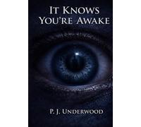 IT KNOWS YOU'RE AWAKE: A Psychological Horror Novel