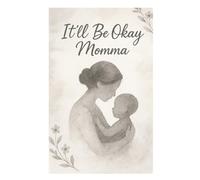 It’ll Be Okay Momma: “A Journal to Reflect, Recenter, and Remember You’re Doing Great”