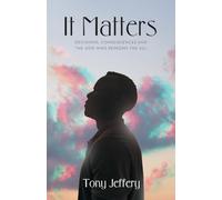 It Matters: Decisions, Consequences and the God who redeems the all