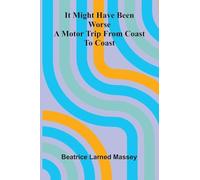 It Might Have Been Worse: A Motor Trip From Coast To Coast