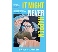 It Might Never Happen: A brand-new captivating and lyrical literary love story for 2026 from the author of Everyone I Know is Dying