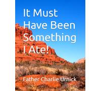 It Must Have Been Something I Ate!