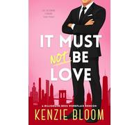 It Must Not Be Love: A Billionaire Boss Workplace Romantic Comedy Novella (Last Billionaire Standing)