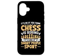 It' Ok If You Think Chess Is Boring It's Kind of A Smart Carcasa para iPhone 16