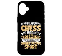 It' Ok If You Think Chess Is Boring It's Kind of A Smart Carcasa para iPhone 16 Plus