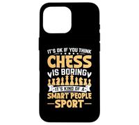 It' Ok If You Think Chess Is Boring It's Kind of A Smart Carcasa para iPhone 16 Pro MAX