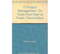 IT Project Management: On Track from Start to Finish, Third Edition