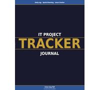 IT Project Tracker Journal: Daily Log, Sprint Planning & Issue Tracker for IT Project Managers (The Practical PM Library)