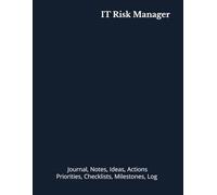 IT Risk Manager: Journal, Notes, Ideas, Actions, Priorities, Checklists, Milestones, Log | Daily Goals, Time Management & Project Notes Tool & To-Do ... - Great for Office Gifts & Workplace Meetings