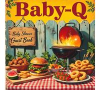 It’s A Baby-Q: Baby Shower Guest Book for Boys & Girls: Backyard BBQ-Themed Keepsake Baby Shower Sign-In Book with 100 Guest Spaces, Gift Log, Photo ... Book for Boys, Girls & Gender Neutral Showers