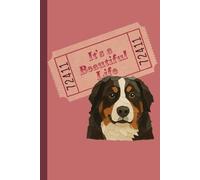 It’s a Beautiful Life Notebook: A5 Hardback Journal with Blank Pages - Bernese Mountain Dog Gift