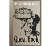 It’s A Birthday Party! A Quirky Kinda Guest Book for Adult Birthday Celebrations: Funny, Creative and Engaging Guest Activity for 30th, 40th, 50th & 60th Birthdays
