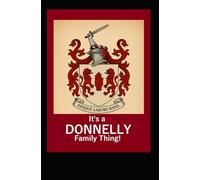 It’s A Donnelly Family Thing!: You wouldn’t understand… unless you’re one of us.