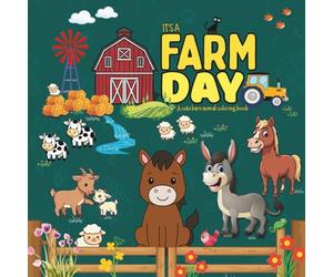It’s A Farm Day: A Cute Farm Animal Coloring Book | For Kids Ages 3+ | Easy & Fun Barn Animal Designs | Cows, Horses, Ducks, Goats and More!