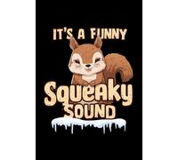 It’s a Funny Squeaky Sound - Cute Winter Squirrel Notebook: Adorable Snowy Squirrel Design